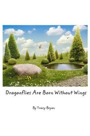 Cover of Dragonflies Are Born Without Wings