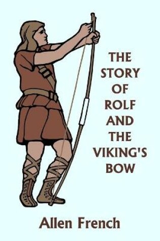 Cover of The Story of Rolf and the Viking's Bow (Yesterday's Classics)