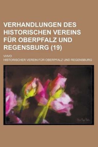 Cover of Verhandlungen Des Historischen Vereins Fur Oberpfalz Und Regensburg; Vhvo (19 )