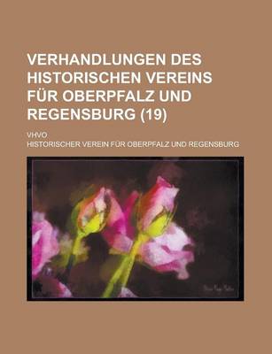 Book cover for Verhandlungen Des Historischen Vereins Fur Oberpfalz Und Regensburg; Vhvo (19 )