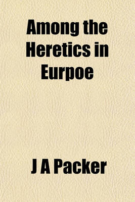 Book cover for Among the Heretics in Eurpoe