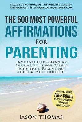 Book cover for Affirmation the 500 Most Powerful Affirmations for Parenting