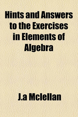 Book cover for Hints and Answers to the Exercises in Elements of Algebra