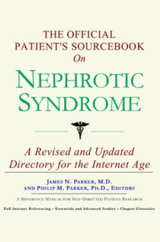 Cover of The Official Patient's Sourcebook on Nephrotic Syndrome