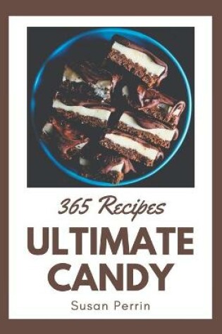 Cover of 365 Ultimate Candy Recipes