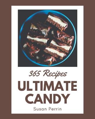 Book cover for 365 Ultimate Candy Recipes