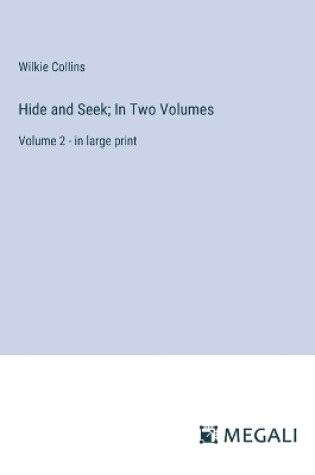 Cover of Hide and Seek; In Two Volumes