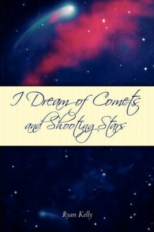Cover of I Dream of Comets and Shooting Stars