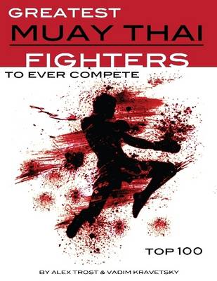 Book cover for Greatest Muay Thai Fighters to Ever Compete: Top 100