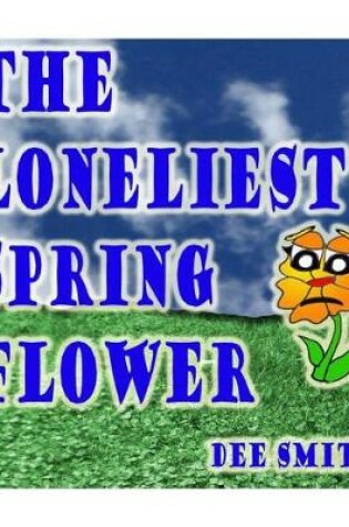 Cover of The Loneliest Spring Flower