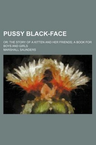 Cover of Pussy Black-Face; Or the Story of a Kitten and Her Friends a Book for Boys and Girls