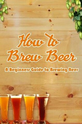 Cover of How to Brew Beer