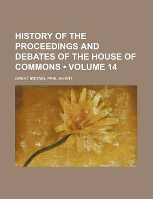 Book cover for History of the Proceedings and Debates of the House of Commons (Volume 14)