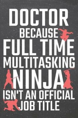 Cover of Doctor because Full Time Multitasking Ninja isn't an official Job Title