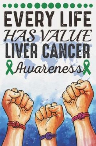 Cover of Every Life Has Value Liver Cancer Awareness