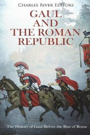 Cover of Gaul and the Roman Republic