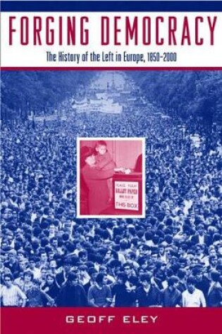 Cover of Forging Democracy: The Left and the Struggle for Democracy in Europe, 1850-2000