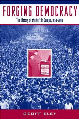 Book cover for Forging Democracy: The Left and the Struggle for Democracy in Europe, 1850-2000