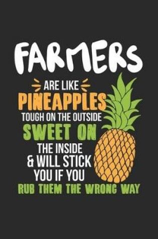 Cover of Farmers Are Like Pineapples. Tough On The Outside Sweet On The Inside
