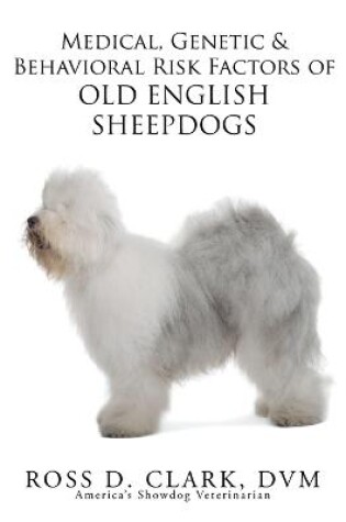 Cover of Medical, Genetic & Behavioral Risk Factors of Old English Sheepdogs