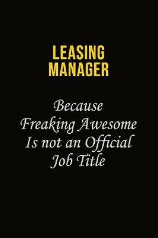 Cover of Leasing Manager Because Freaking Awesome Is Not An Official Job Title