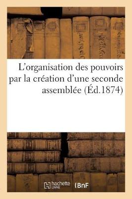 Book cover for L'Organisation Des Pouvoirs Par La Creation d'Une Seconde Assemblee