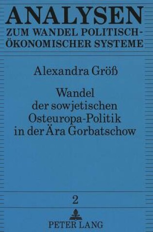 Cover of Wandel Der Sowjetischen Osteuropa-Politik in Der Aera Gorbatschow