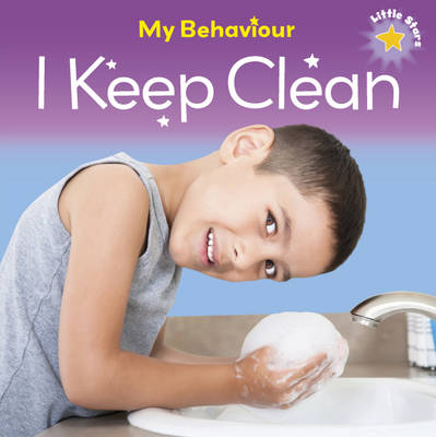 Cover of Little Stars: My Behaviour  - I Keep Clean