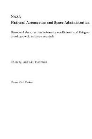 Cover of Resolved Shear Stress Intensity Coefficient and Fatigue Crack Growth in Large Crystals