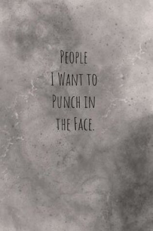 Cover of People I Want to Punch in the Face