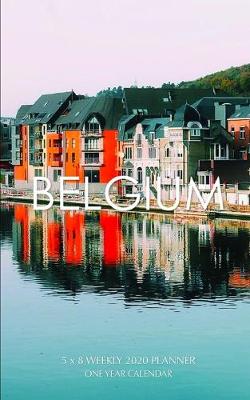 Book cover for Belgium 5 x 8 Weekly 2020 Planner