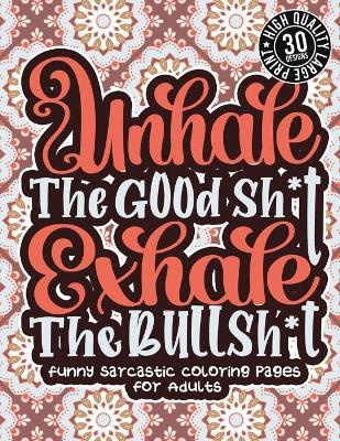 Book cover for Unhale The Good Sh*T Exhale The Bullsh*T