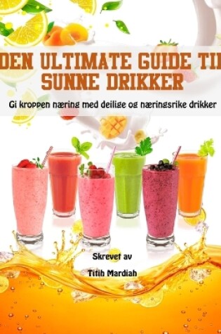 Cover of Den Ultimate Guide Til Sunne Drikker