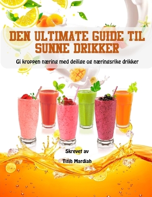 Book cover for Den Ultimate Guide Til Sunne Drikker