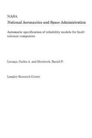 Cover of Automatic Specification of Reliability Models for Fault-Tolerant Computers