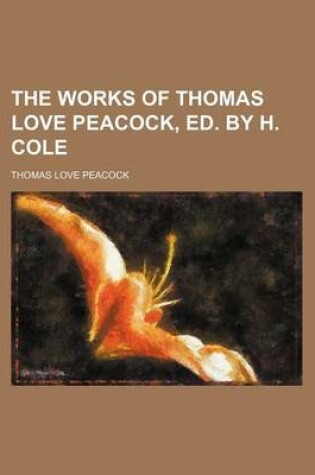 Cover of The Works of Thomas Love Peacock, Ed. by H. Cole