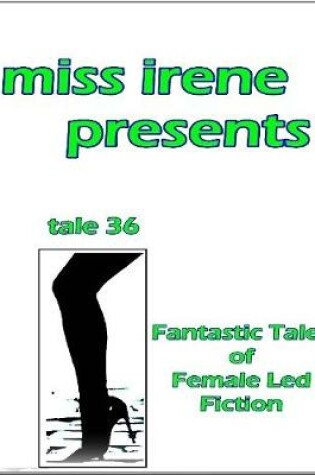 Cover of Miss Irene Presents - Tale 36