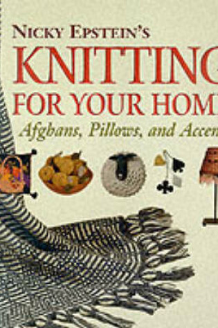 Cover of Nicky Epstein's Knitting for Your Home