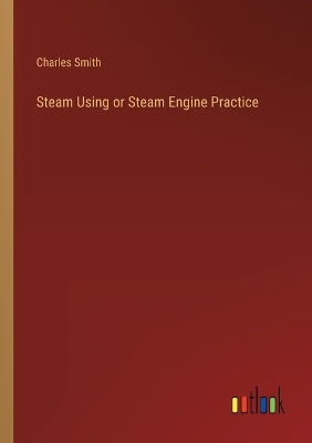 Book cover for Steam Using or Steam Engine Practice