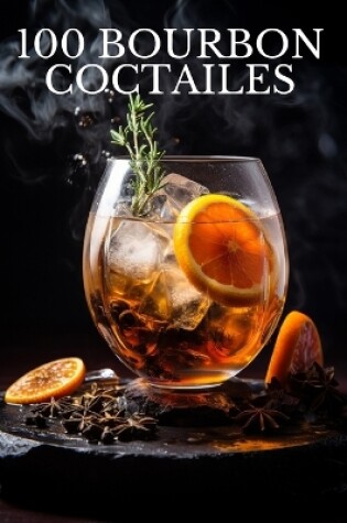 Cover of 100 Bourbon Coctailes by Eric O'Brien