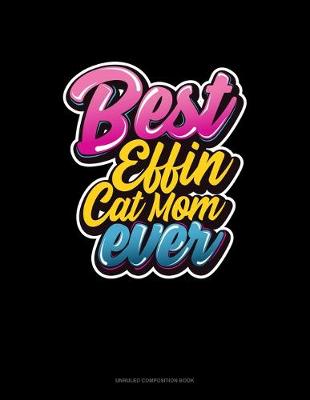 Cover of Best Effin Cat Mom Ever