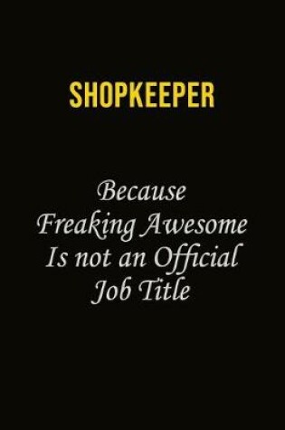 Cover of Shopkeeper Because Freaking Awesome Is Not An Official Job Title
