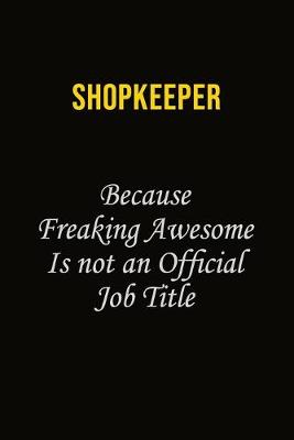 Book cover for Shopkeeper Because Freaking Awesome Is Not An Official Job Title