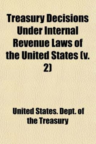 Cover of Treasury Decisions Under Internal Revenue Laws of the United States (Volume 2)