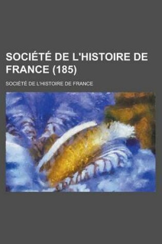 Cover of Societe de L'Histoire de France (185)