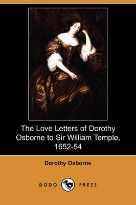 Book cover for The Love Letters of Dorothy Osborne to Sir William Temple, 1652-54 (Dodo Press)