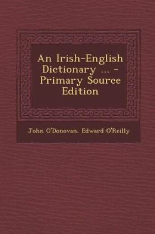 Cover of An Irish-English Dictionary ... - Primary Source Edition