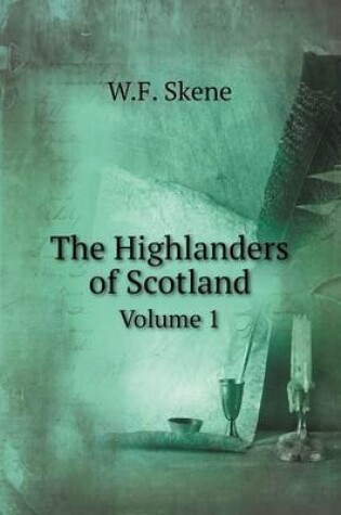 Cover of The Highlanders of Scotland Volume 1