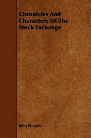 Cover of Chronicles And Characters Of The Stock Exchange