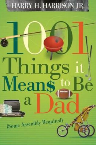 Cover of 1001 Things It Means to Be a Dad